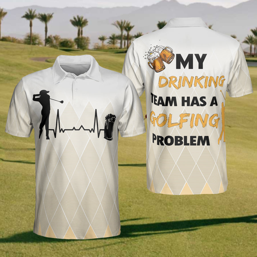My Drinking Team Has A Golfing Problem Golf Polo ShirtMens Golf Shirt, Gift For Golf Lovers