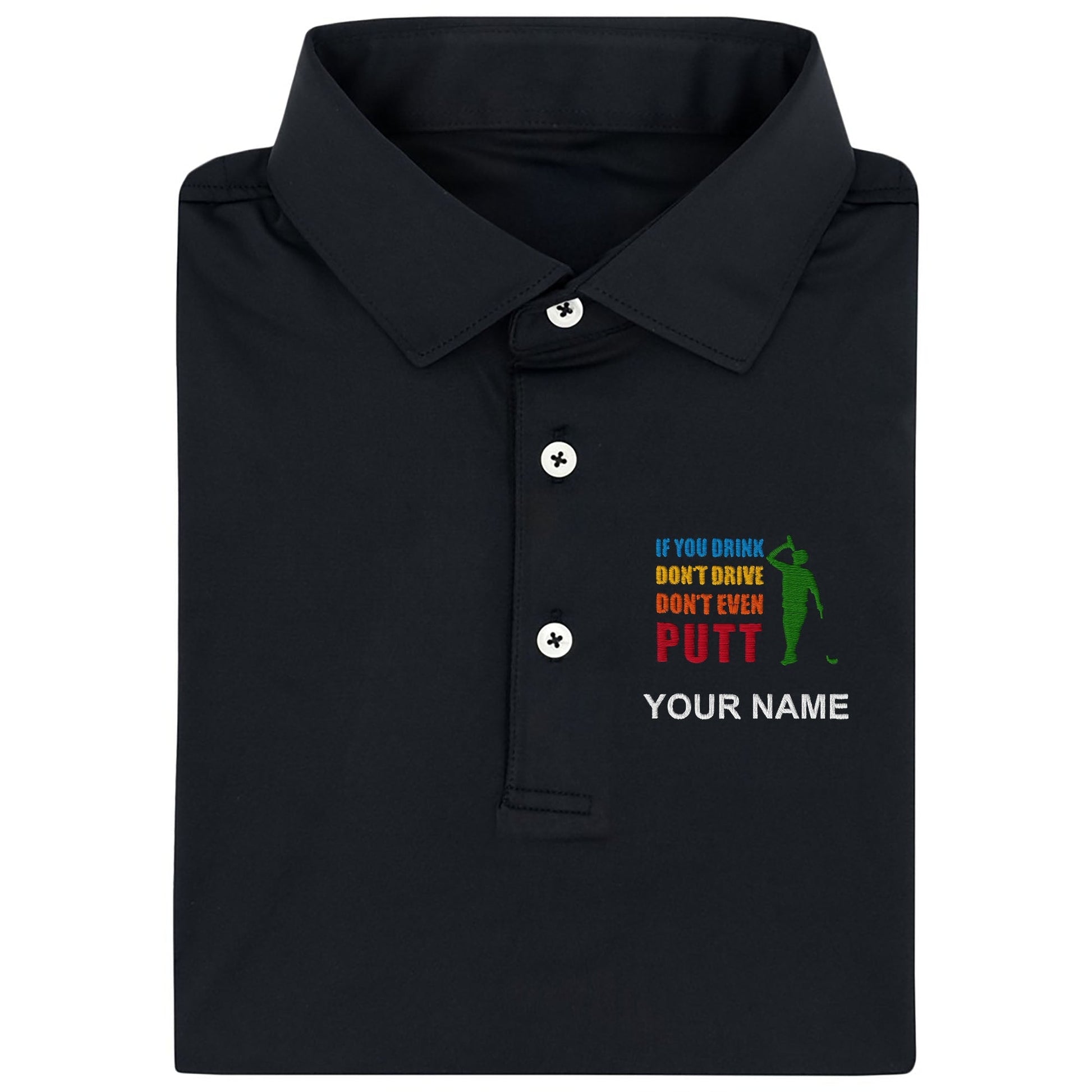 If You Drink Don't Drive Don't Even Putt Custom Embroidered Golf Polo ShirtDad Golf Gift