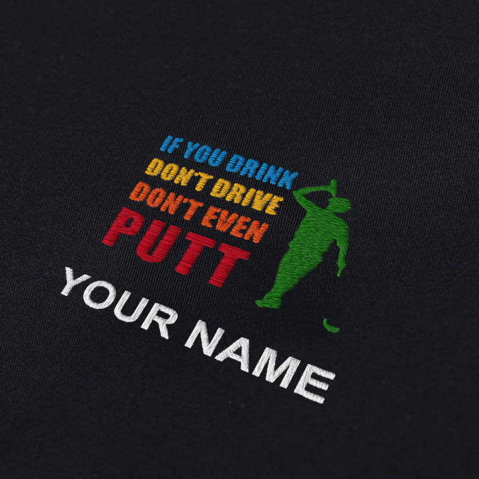 If You Drink Don't Drive Don't Even Putt Custom Embroidered Golf Polo ShirtDad Golf Gift