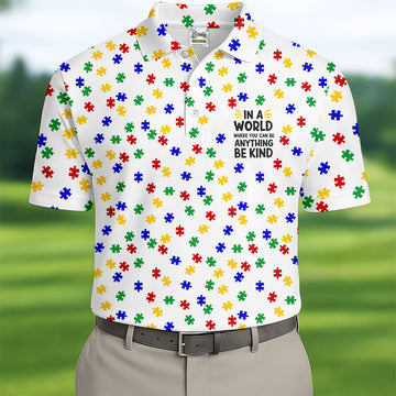 In A World Where You Can Be Anything Be Kind Golf Tops For Men, Autism Awareness Color Golf Shirts For Men