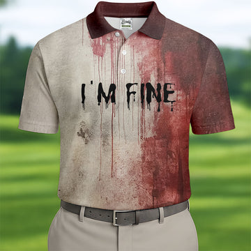 I'm Fine Halloween Blood Splatter Golf Tops For Men, Horror Blood Polo ShirtFor Men, Unique Gift For Golfer