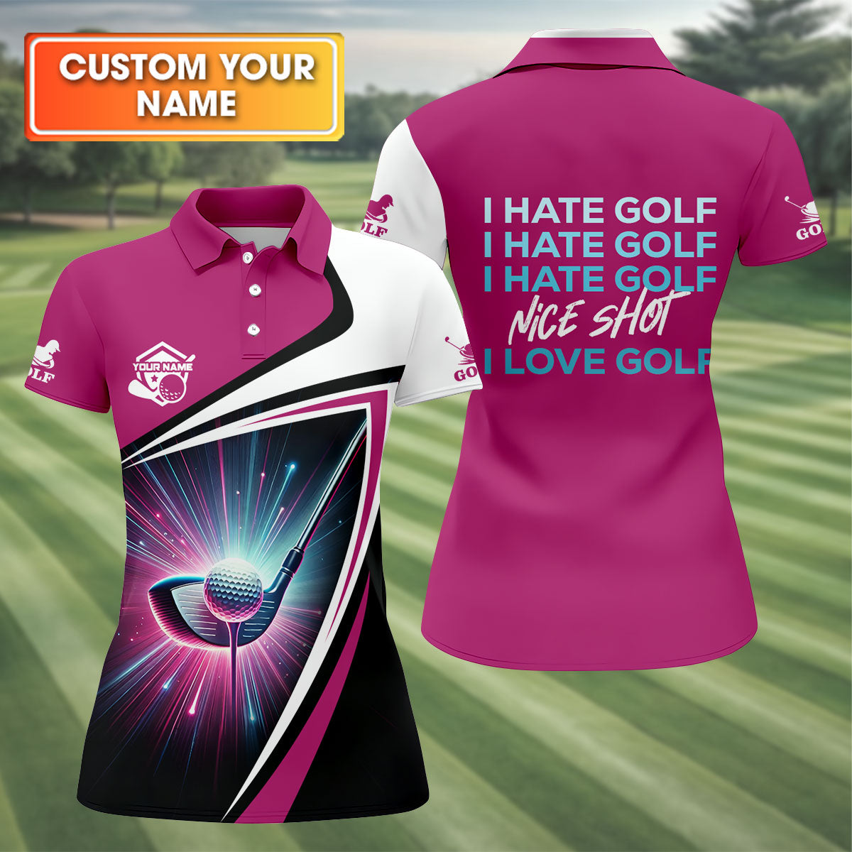 I Hate Golf Nice Shot I Love Golf Funny Womens Golf Polo ShirtCustom Ladies Golf Shirt