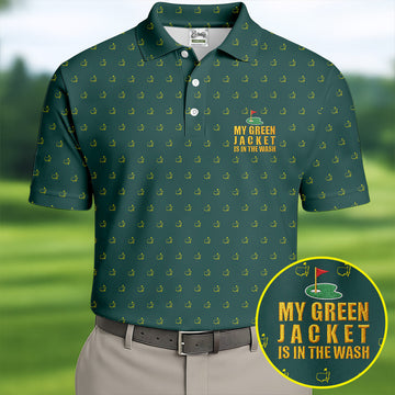 My Green Jacket Is In The Wash Golf Tournament Polo ShirtGolf Shirts For Men, Polo For Men