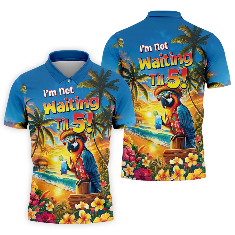 I'm Not Waiting Til 5 Funny Parrot Hawaiian Golf Shirt, Men's Golf Shirt, Polo Shirts For Men