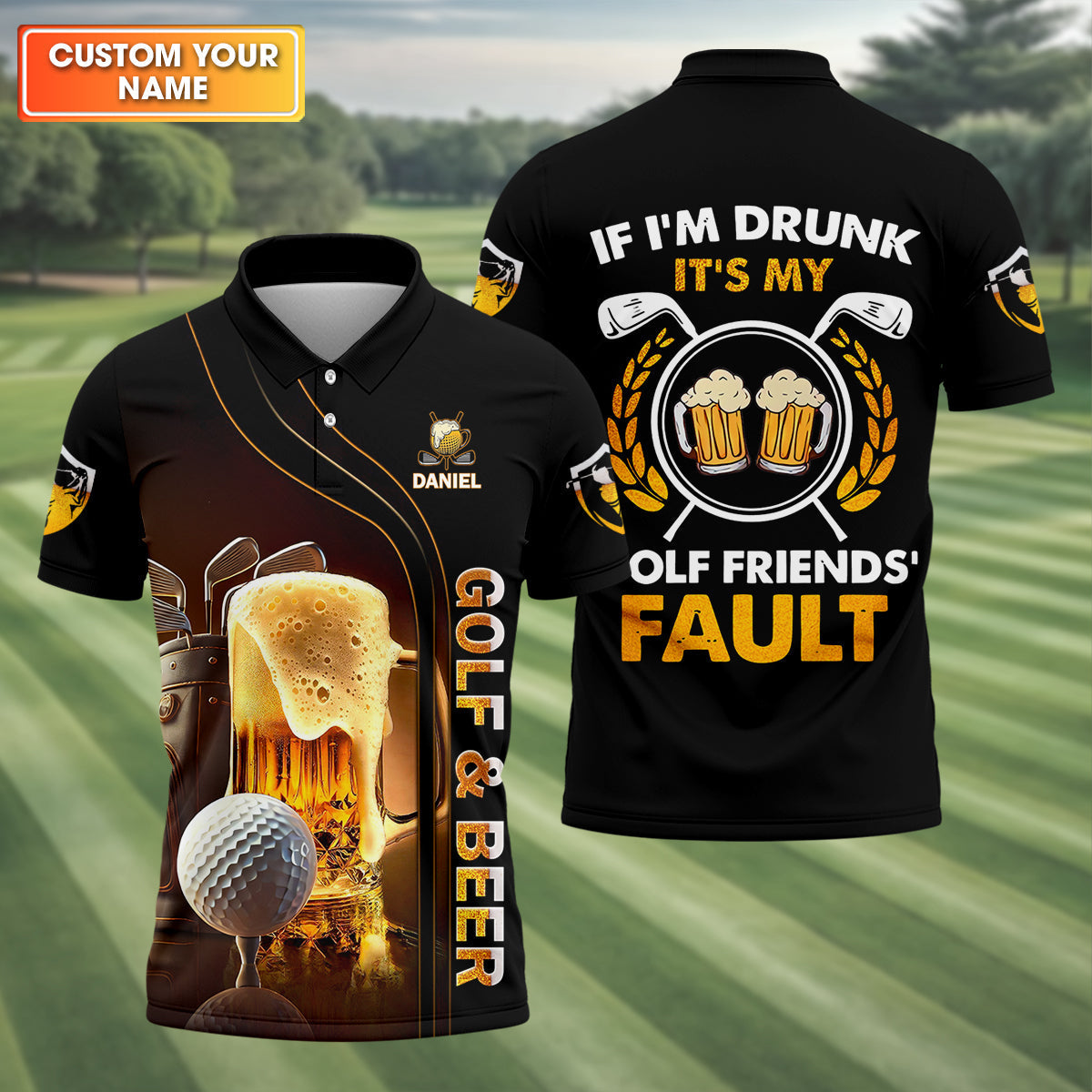 If I'm Drunk It's My Golf Friend's Fault Custom Funny Golf Polo ShirtDad Golf Gifts