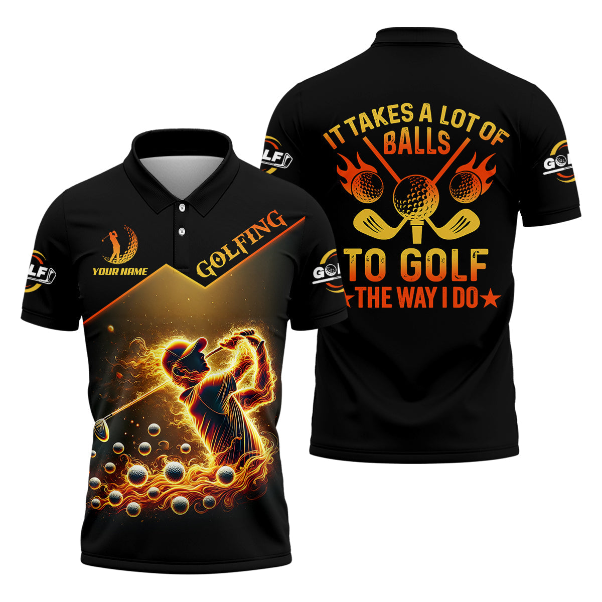 Custom Golden Fire Its Take A Lot Of Golf Ball To Golf Like I Do Men's Golf Polo ShirtDad Golf Gift