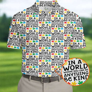 In A World Where You Can Be Anything Be Kind Autism Awareness Puzzle Pattern White Golf Shirt, Polo ShirtFor Men