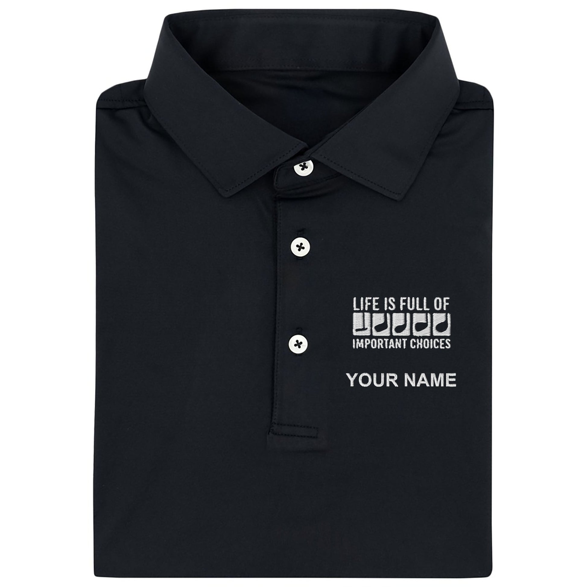 Life Is Full Of Important Choices Custom Embroidered Golf Polo ShirtDad Golf Gift