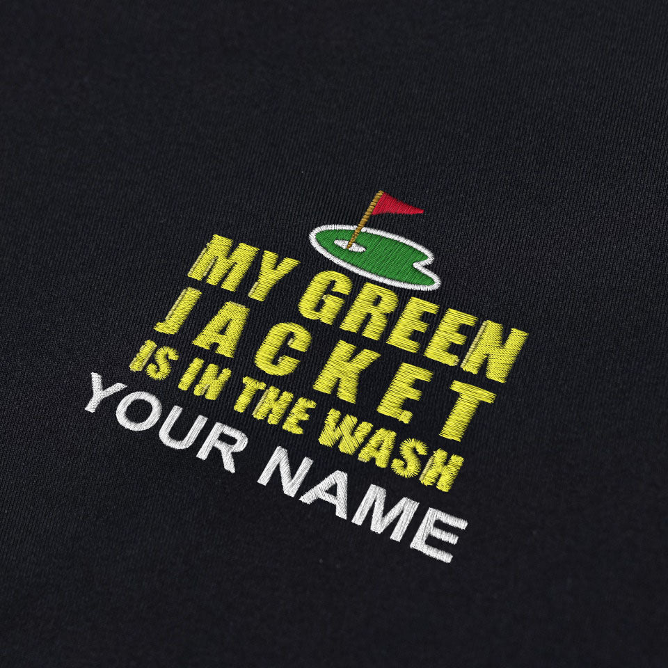 My Green Jacket Is In The Wash Custom Embroidered Golf Polo ShirtDad Golf Gift
