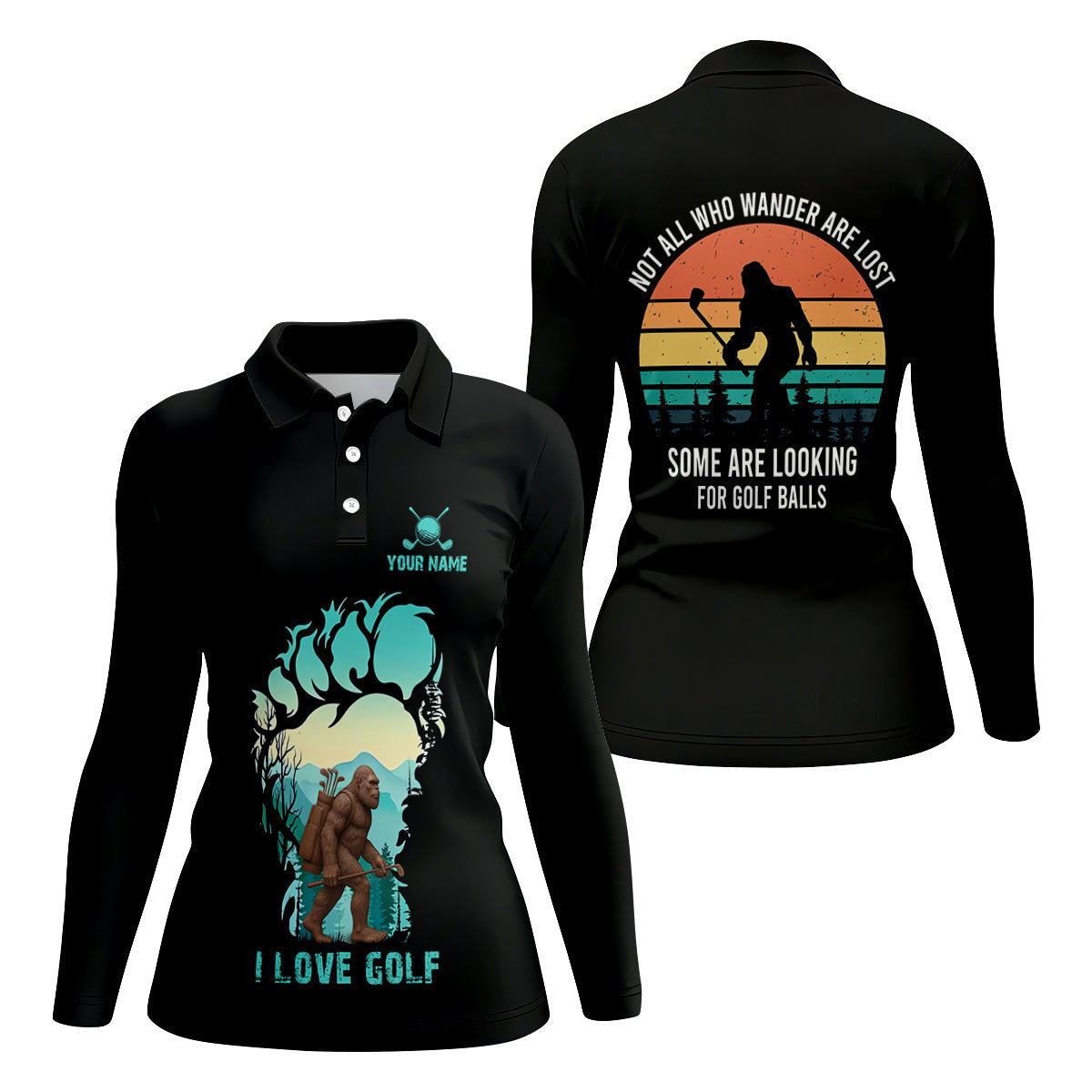 Not All Who Wander Are Lost Bigfoot Custom Golf Shirt, Golf Gifts For Women, Ladies Golf Shirts