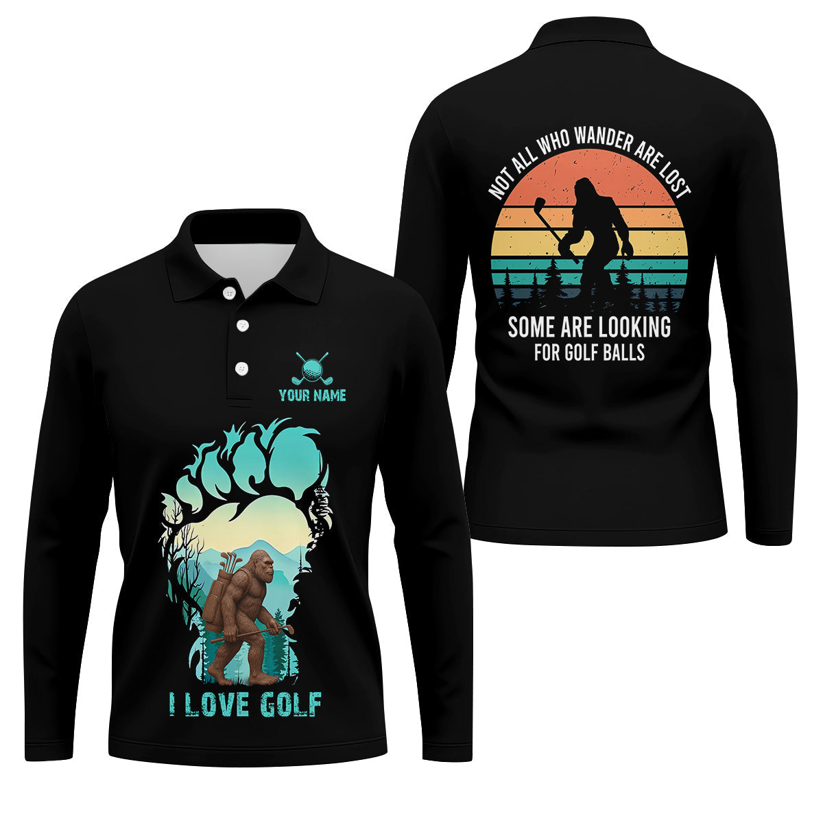 Not All Who Wander Are Lost Bigfoot Custom Golf Shirt, Polo Shirtor Men, Golfing Apparel
