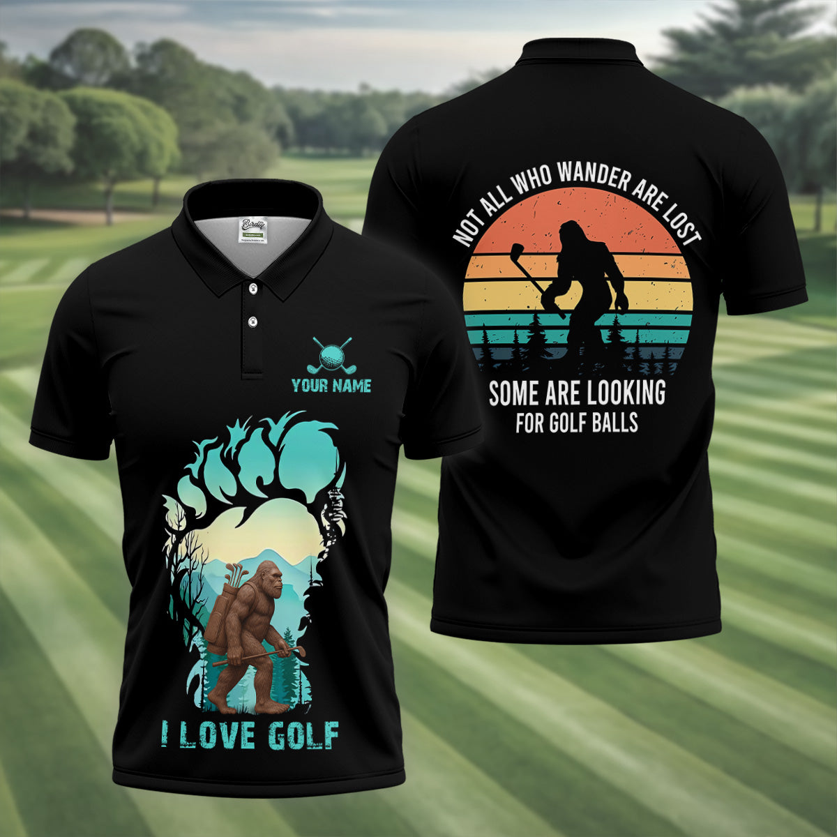 Not All Who Wander Are Lost Bigfoot Custom Golf Shirt, Polo Shirtor Men, Golfing Apparel