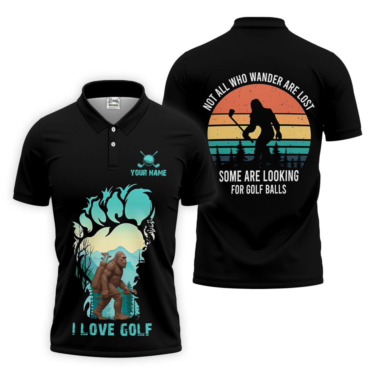Not All Who Wander Are Lost Bigfoot Custom Golf Shirt, Polo Shirtor Men, Golfing Apparel