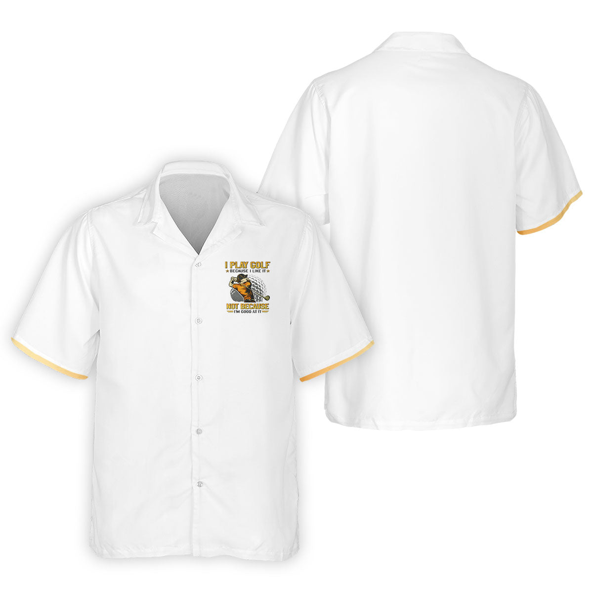 I Play Golf Because I Like It Not Because I'm Good At It White Golf Shirt, Funny Golf Shirt, Golf Shirts For Men