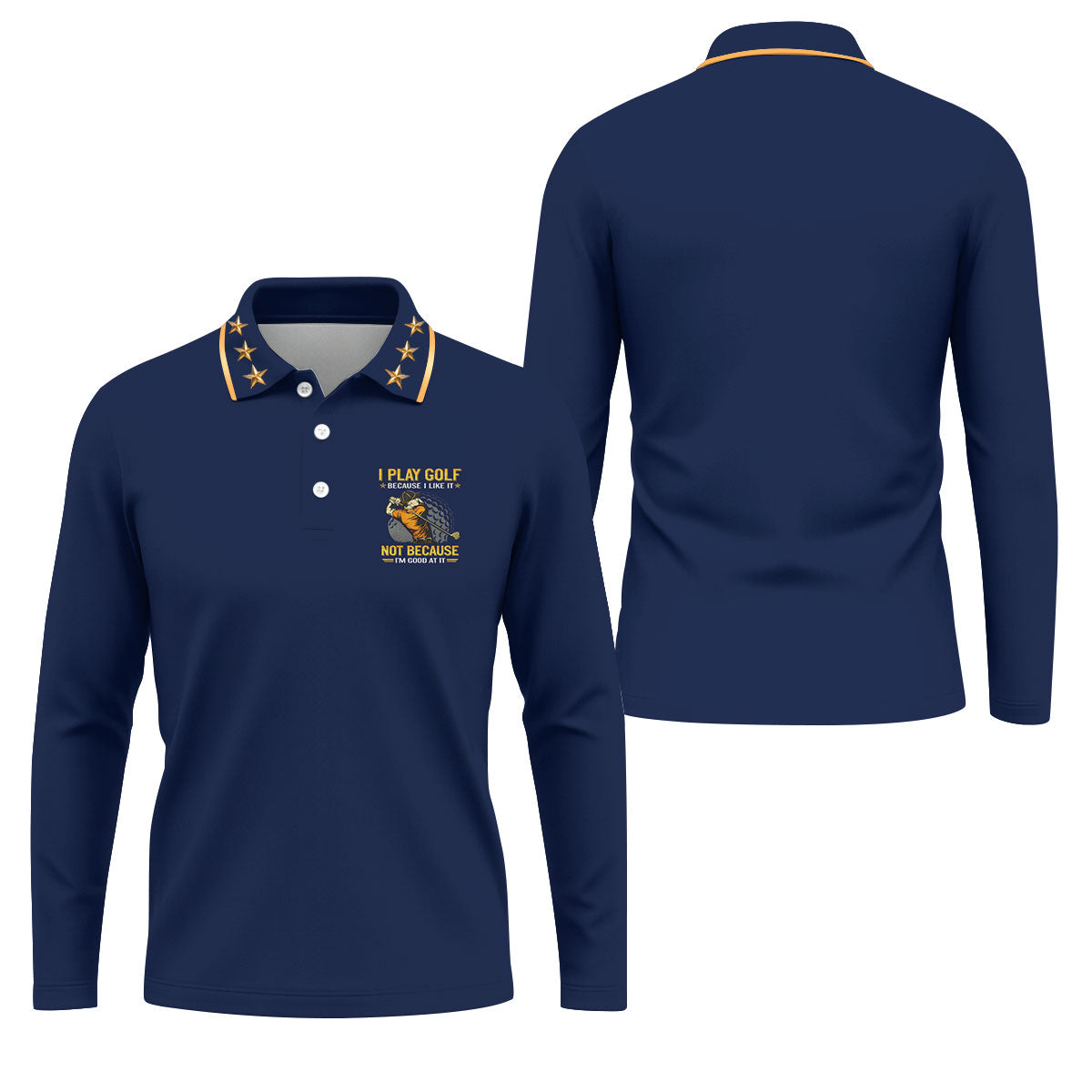 I Play Golf Because I Like It Not Because I'm Good At It Navy Golf Shirt, Funny Golf Shirt, Golf Shirts For Men