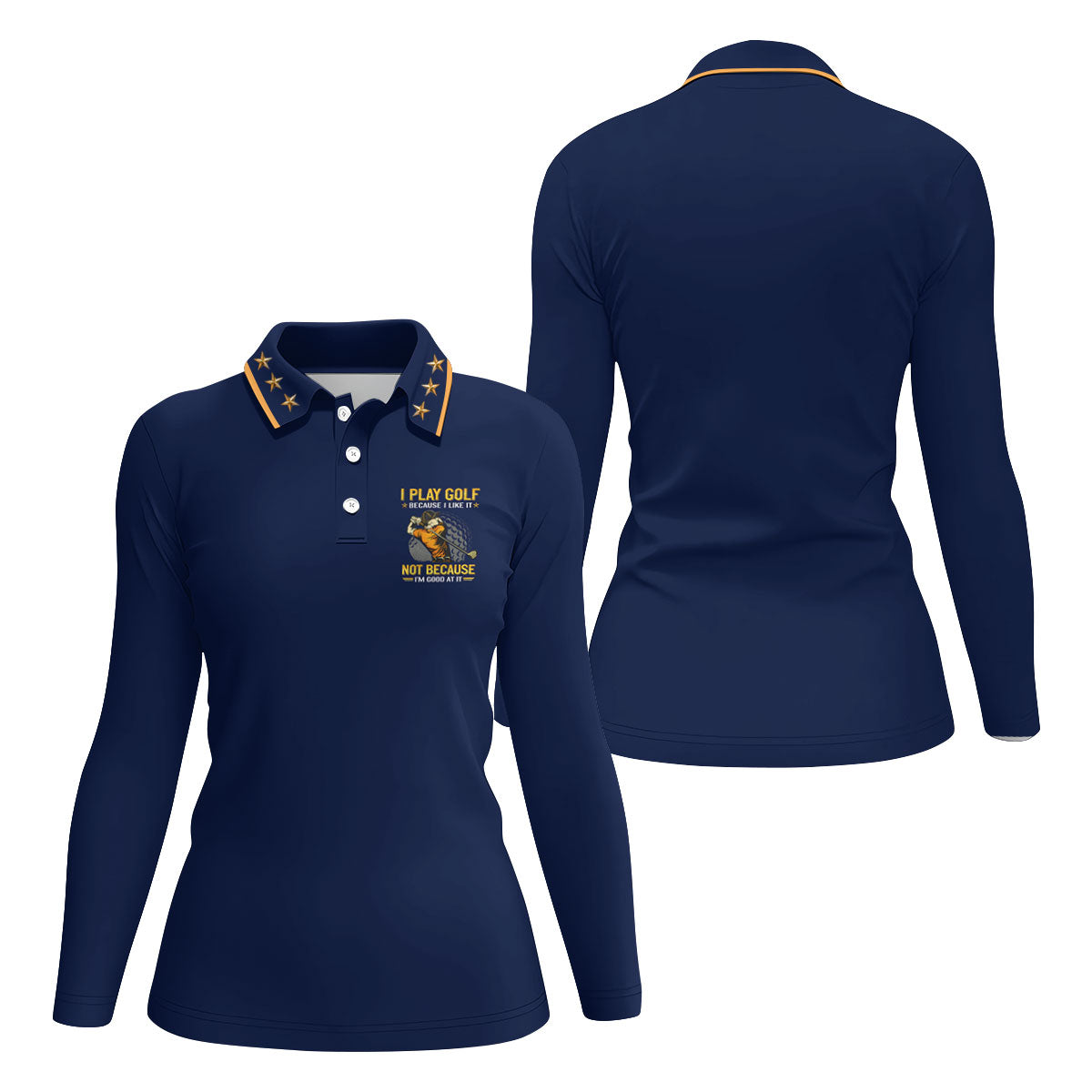 I Play Golf Because I Like It Not Because I'm Good At It Navy Golf Shirt, Funny Golf Shirt, Golf Shirt For Women