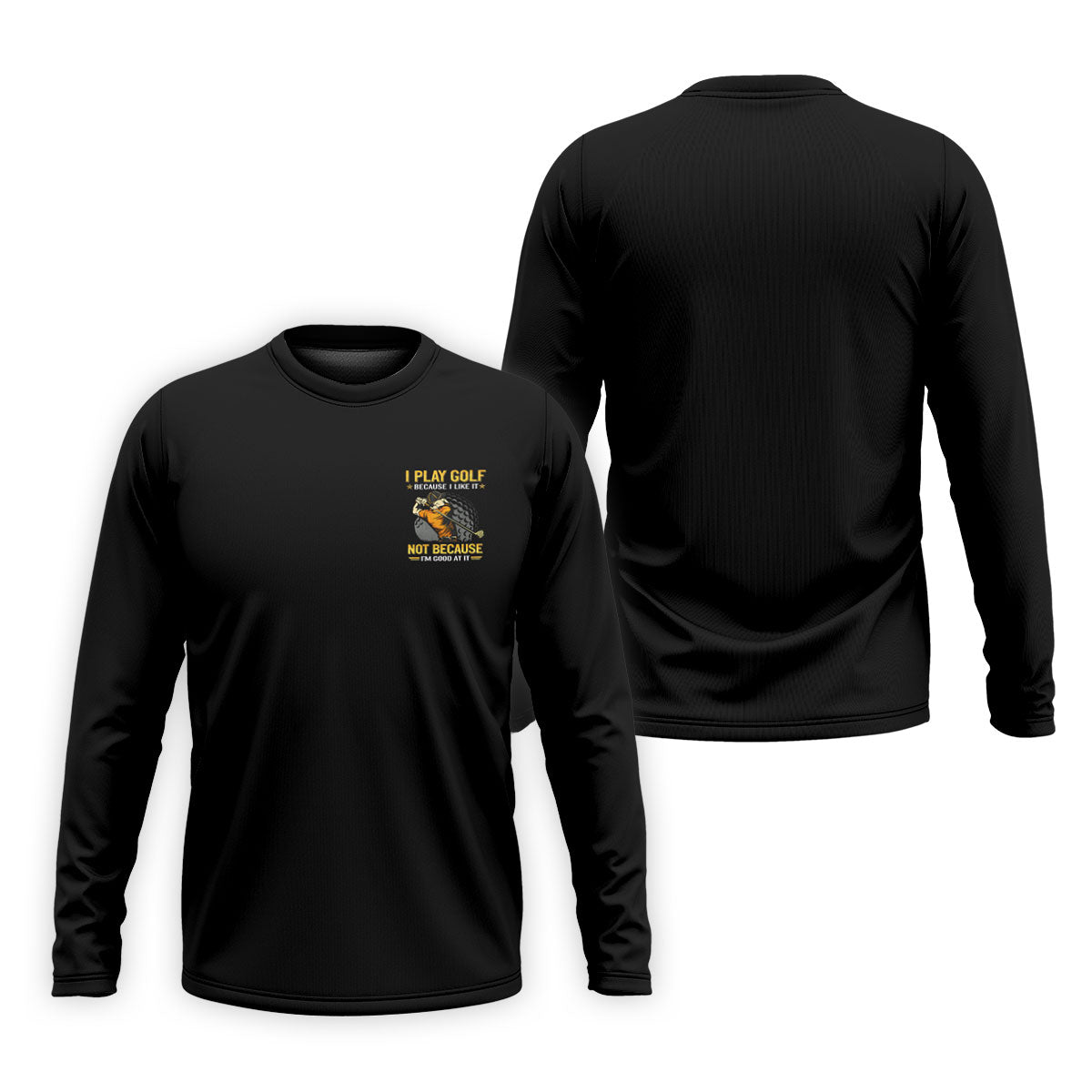 I Play Golf Because I Like It Not Because I'm Good At It Black Golf Shirt, Funny Golf Shirt, Golf Shirts For Men