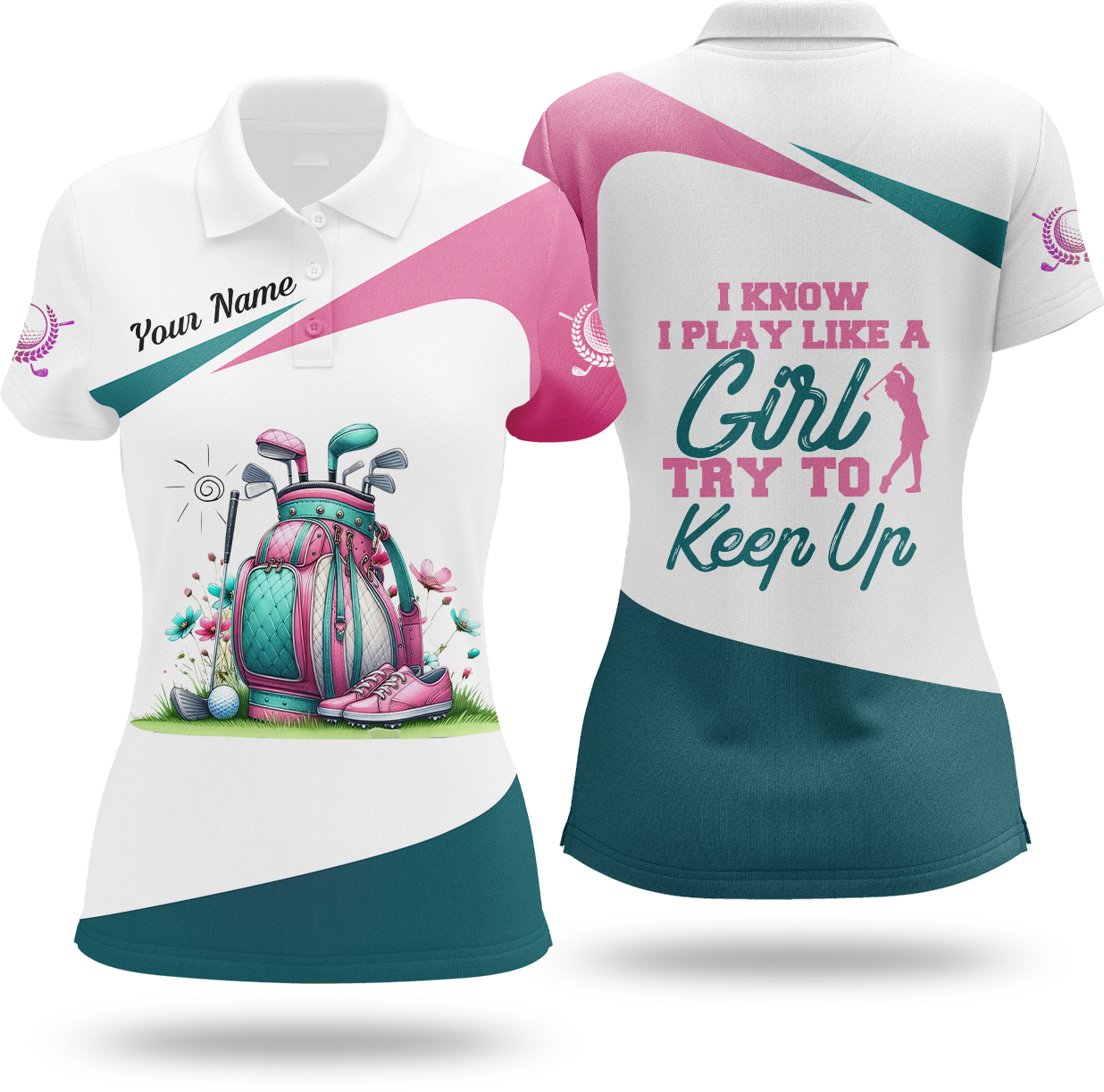 I Know I Play Like A Girl Try To Keep Up Custom Womens Golf Polo ShirtGolfing Apparel, Womens Golf Gifts