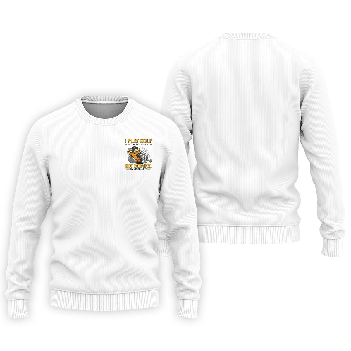 I Play Golf Because I Like It Not Because I'm Good At It White Golf Shirt, Funny Golf Shirt, Golf Shirts For Men