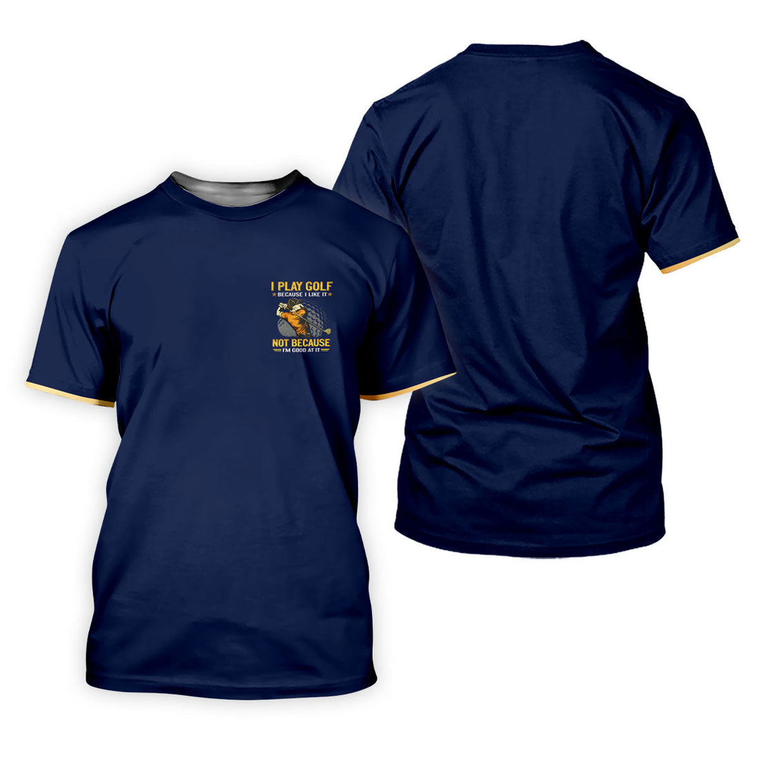 I Play Golf Because I Like It Not Because I'm Good At It Navy Golf Shirt, Funny Golf Shirt, Golf Shirts For Men