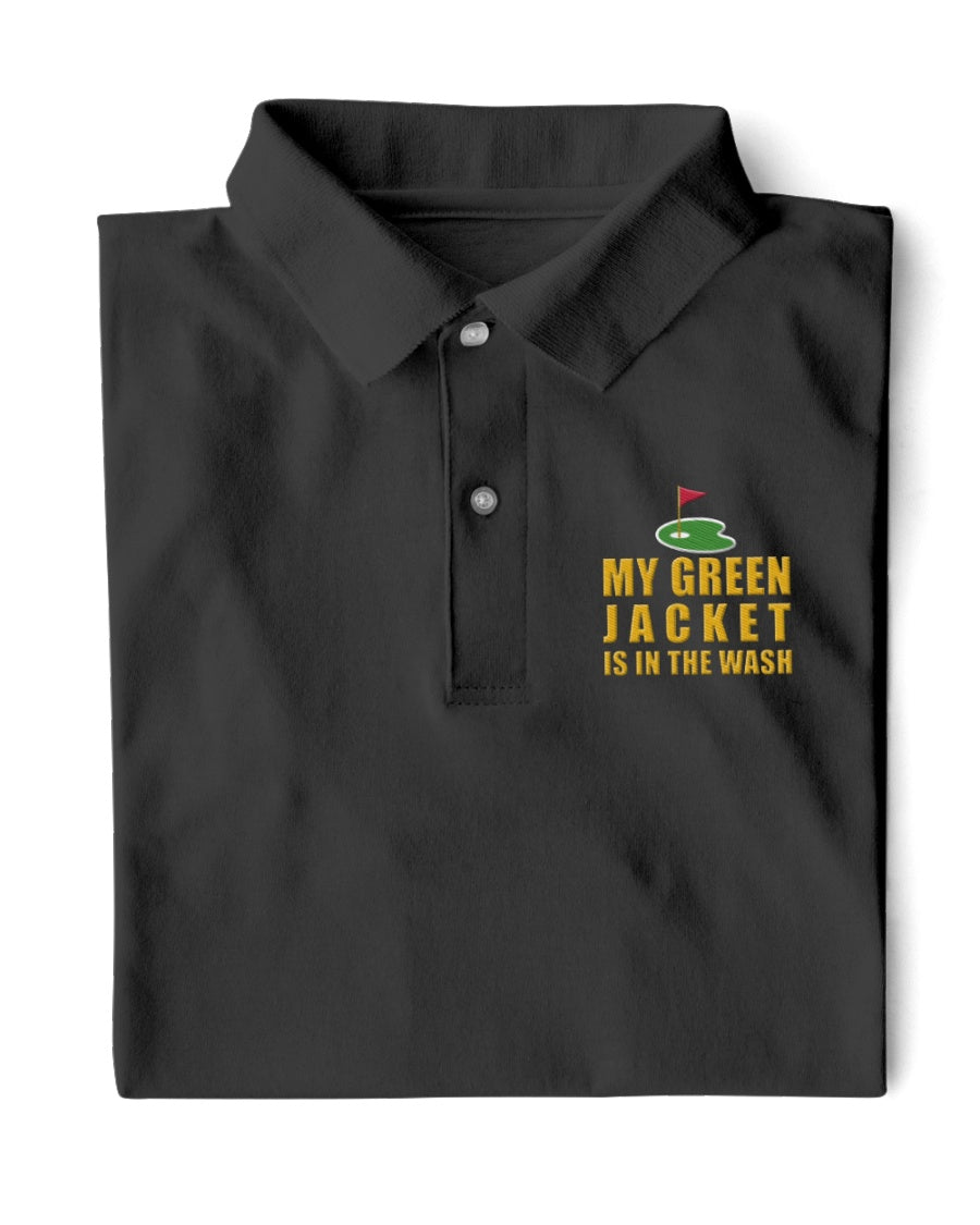 My Green Jacket Is In The Wash Men's Golf Polo Shirtolf Gifts For Men