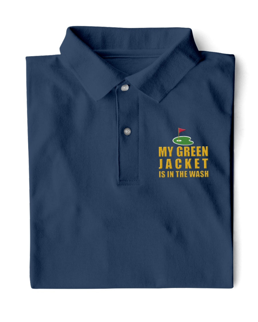 My Green Jacket Is In The Wash Men's Golf Polo Shirtolf Gifts For Men
